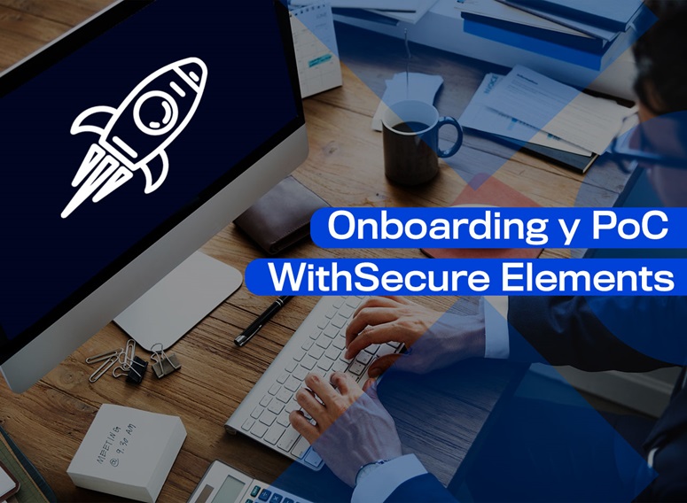 Onboarding y Pruebas de Concepto WithSecure Elements